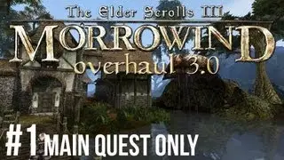 Morrowind - Let's Play ► #1 Overhaul 3.0 Main Quest Only [1080p HD]