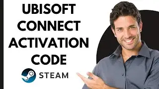 How To Find Ubisoft Connect Activation Code On Steam (Full 2024 Guide)