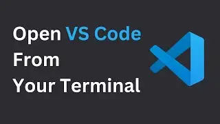 How to Open VS Code From Terminal