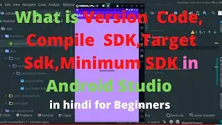 What is Version Code, Compile SDK , Target SDK, Minimum Sdk Version in Android Studio Project App