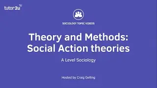 Sociological Theory: Social Action Theories (Sociology Theory & Methods)