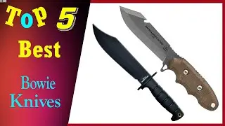 Top 5 Best Bowie Knives 2022