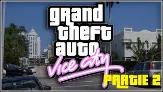 Let's Play - Grand Theft Auto: Vice City - Partie 2