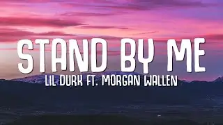 Lil Durk - Stand By Me (Lyrics) ft. Morgan Wallen