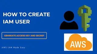 IAM User in AWS  | How to create IAM User for AWS Console | Generate Access and Secret Key