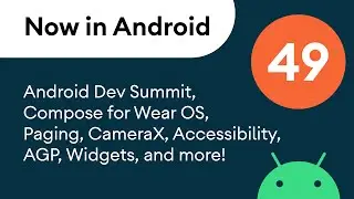 Now in Android: 49 - Android Dev Summit, Android Basics, Compose for Wear OS, and more!