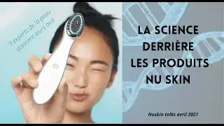 Découvrez la science UNIQUE des produits NUSKIN - 2021 (par 3 experts scientifiques)