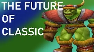 WoW Classic - Predictions for the Future of WoW Classic