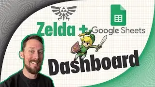 Google Sheets 2023 Tutorial - Learn Advanced Functions by Building a Zelda Dashboard