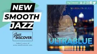 "Ultrablue - Maria In Blue" (@ultrabluejazz) | #SmoothJazz #JazzMusic #Jazz