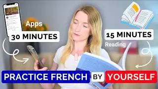 10 Ways to Practice French by Yourself in 15 - 30 - 60 - 90 minutes 🇫🇷