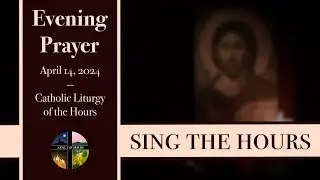 4.14.24 Vespers, Sunday Evening Prayer of the Liturgy of the Hours