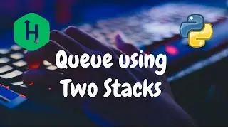 142 - Queue using Two Stacks | Queue | Hackerrank Solution | Python