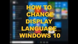 HOW TO CHANGE DEFULT LANGUAGE IN WINDOWS 10
