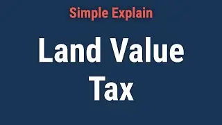 Land Value Tax: What it is, How It Works