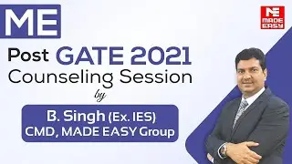 Post GATE Counselling | GATE 2021 | Mechanical Engineering| By B. Singh Sir (Ex. IES),CMD MADE EASY