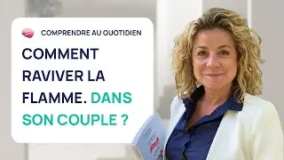 🔥 COMMENT RAVIVER LA FLAMME DANS SON COUPLE !