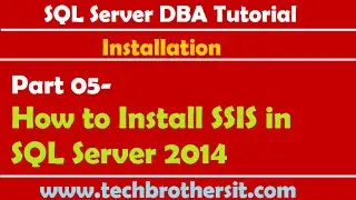 SQL Server DBA Tutorial 05- How to Install SSIS in SQL Server 2014