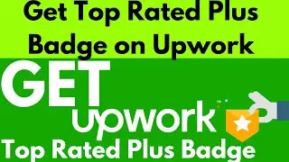 Get Upwork Top Rated Plus Badge (Pro Tips) || Criteria for top rated plus in Upwork