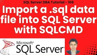 SQL Server DBA Tutorial 108 - Import a .sql data file into SQL Server with SQLCMD