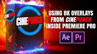 Using 8K Video Overlays Elements from CINEPUNCH, inside Adobe Premiere Pro