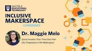 Dr. Maggie Melo Keynote - MET Inclusive Makerspace Conference