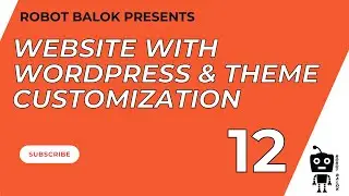 Website with Wordpress & Theme Customization | Class 12 | Robot Balok