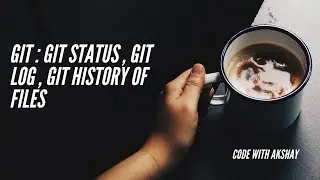 Git : git status , git log , git history of files