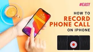 How to Record a Phone Call on iPhone 2024 [Easy Guide]