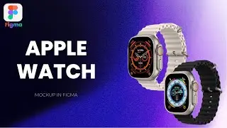 Make a Apple Watch Mockup in Figma (In Under 4 min)