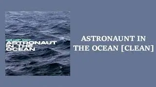 Our Last Night - Astronaut In The Ocean [Clean]