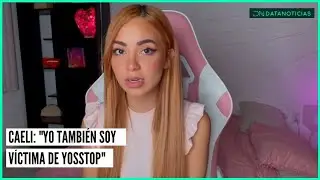 Caeli: "YosStop me ha hecho tanto daño por 8 años"