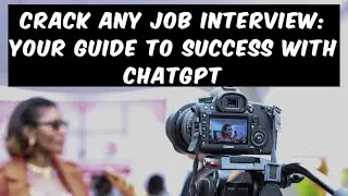 Crack Any Job Interview: Your Guide to Success with ChatGPT | Prompt Engineering |