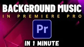 Set BACKGROUND Music to Video in Premiere Pro in 1 Minute