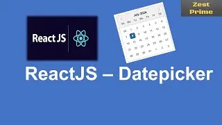 9.React JS Functional Component and Date Picker integration | React JS | Zest Prime
