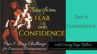 Transform Fear into Confidence Day 5: Confidence