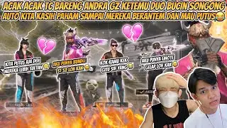 ACAK ACAK TC BARENG ANDRA GZ KETEMU DUO BUCIN SONGONG AUTO KITA KASIH PAHAM SAMPAI MEREKA MAU PUTUS😂