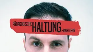 Kinder brauchen authentische Pädagogen | Wie du deine pädagogische Haltung ändern kannst!