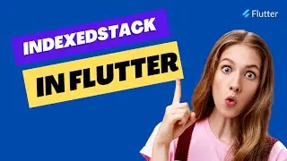 Indexed Stack in Flutter | Display one widget at a time in a stack | INFY TECH