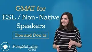 GMAT for ESL Students — Non-Native English Speakers' GMAT Dos and Don'ts
