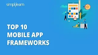 Top 10 Mobile App Frameworks | Best Mobile App Development Frameworks | Simplilearn