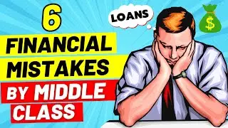 The 6 costly financial mistakes the Middle Class keeps Making