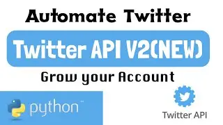 Twitter API V2 - Python Tweepy Automation - Grow Twitter Account