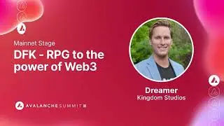 DFK - RPG to the Power of Web3: Dreamer, Kingdom Studios I Avalanche Summit II