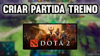 Como Criar Partida de Treino no Dota 2