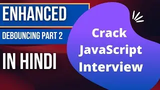 Enhanced Debouncing JavaScript| Debouncing Part 2 | Leading & Trailing Debouncing