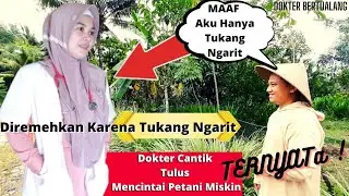 Dokter Cantik Ikhlas Mencintai Petani Miskin Pencari Rumput - Kisah Inspiratif