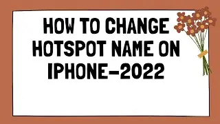 How to Change Hotspot Name on iPhone-2022.