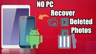 How To Recover Deleted Photos From Your Galaxy S3,S4,S5,S6,S6 Edge, S7,S8,S8 Plus(No Root)