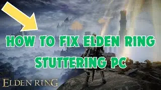 How to Fix Elden Ring Stuttering PC